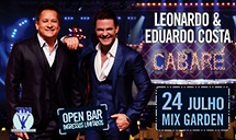 Cabaré - Eduardo Costa e Leonardo dia 24 de julho 2015 - Mix Garden BH - comprar com entrega de ingressos - 31 3373 8589