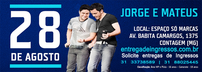 Jorge e Mateus - Vendas iniciadas - Encomende seu ingressos - 31 3373 8589 / 31 8802 5445